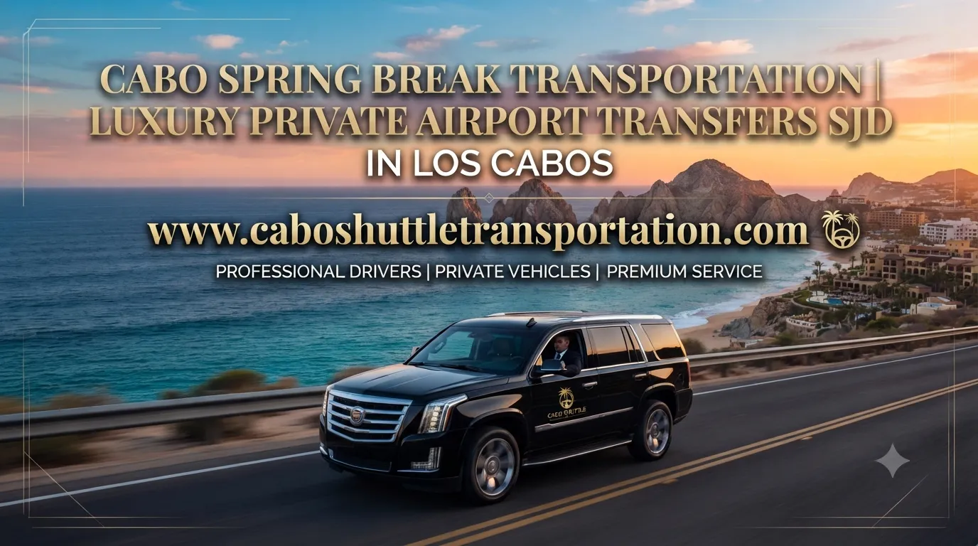 Cabo Spring Break Transportation Luxury Private Airport Transfers SJD_resultado