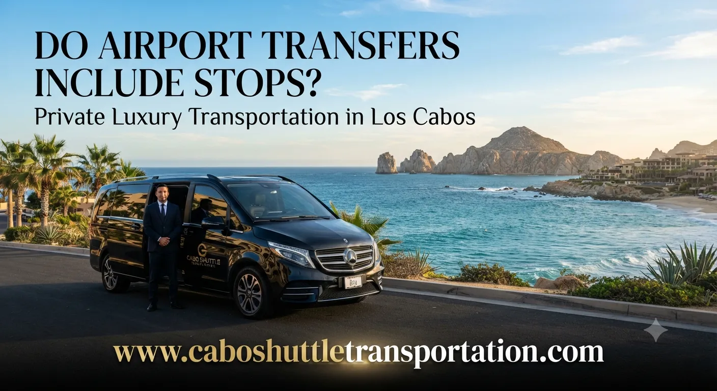 Do Airport Transfers Include Stops Private Luxury Transportation in Los Cabos_resultado