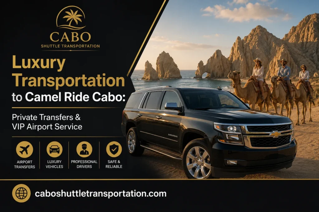 Luxury Transportation to Camel Ride Cabo Private Transfers & VIP Airport Service_resultado