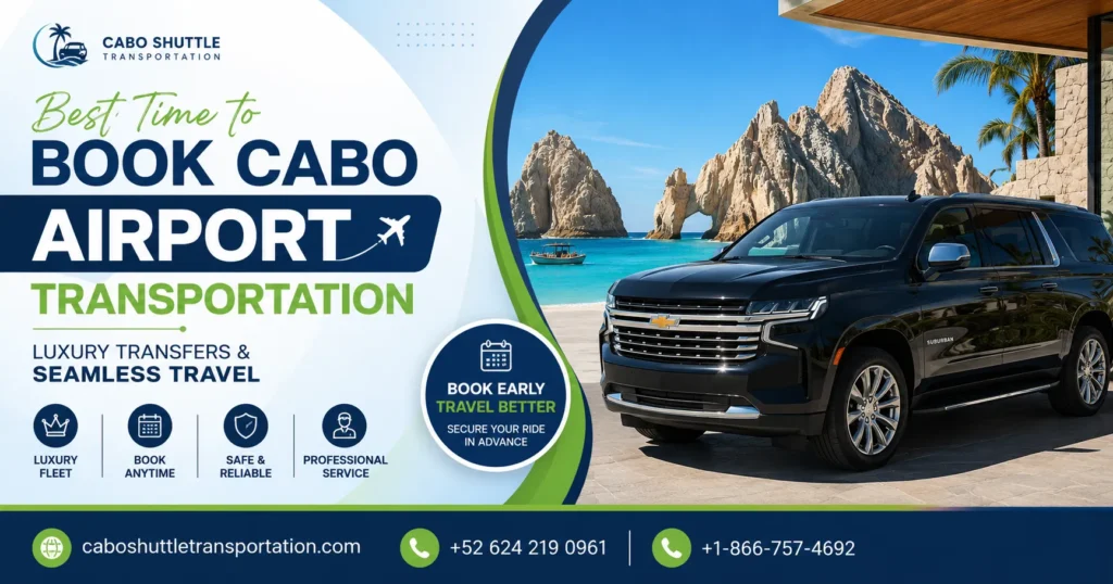 Best Time to Book Cabo Airport Transportation Luxury Transfers & Seamless Travel_resultado